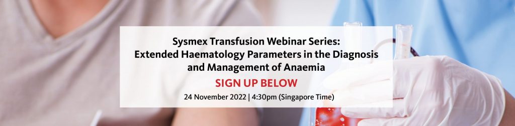 Sysmex Transfusion Webinar Series:  Extended Haematology Parameters in the Diagnosis and Management of Anaemia (Open for Registration)