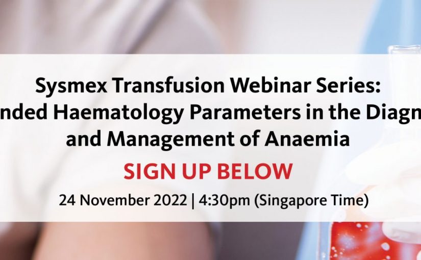 Sysmex Transfusion Webinar Series:  Extended Haematology Parameters in the Diagnosis and Management of Anaemia (Open for Registration)